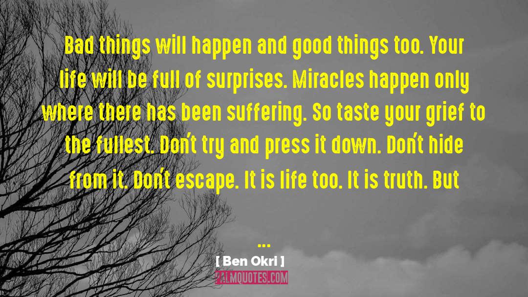 Ben Okri Quotes: Bad things will happen and