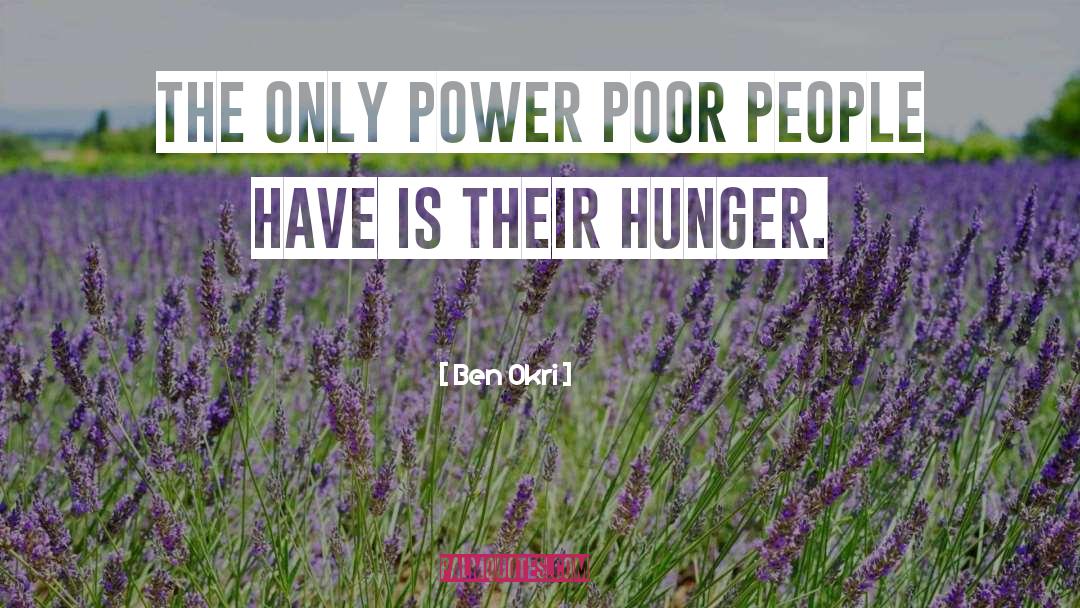 Ben Okri Quotes: The only power poor people