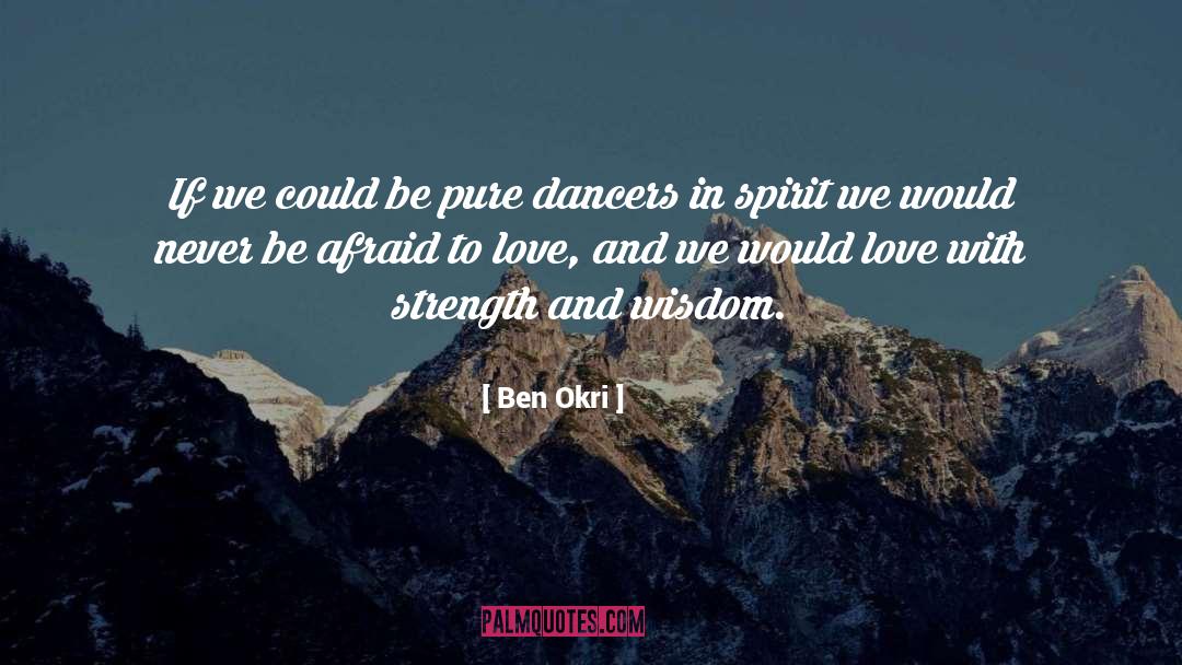 Ben Okri Quotes: If we could be pure