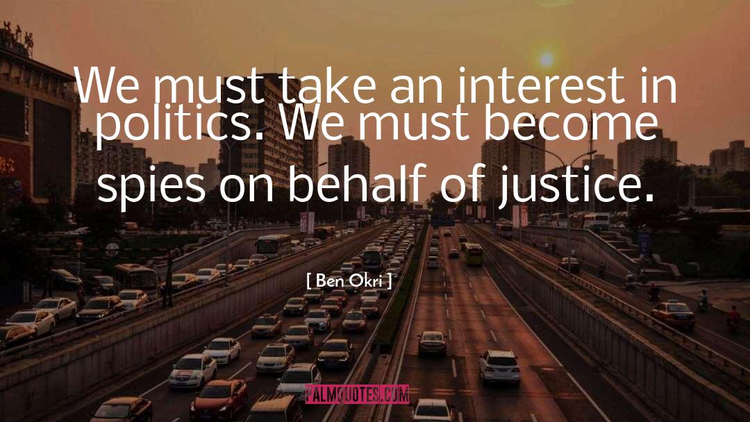 Ben Okri Quotes: We must take an interest