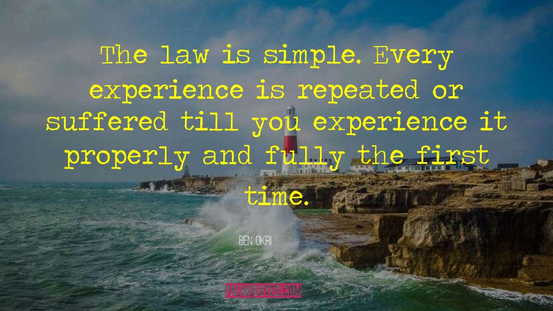 Ben Okri Quotes: The law is simple. Every