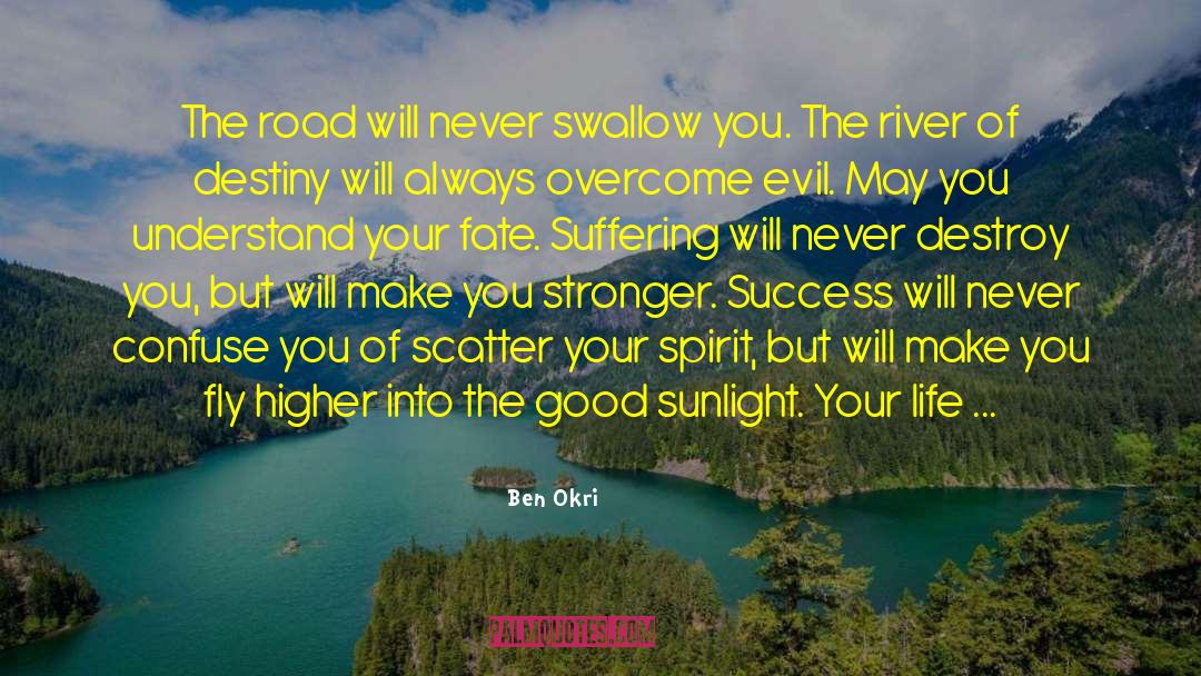 Ben Okri Quotes: The road will never swallow