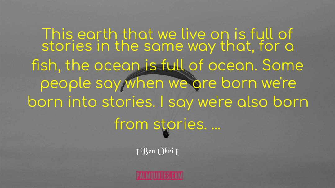 Ben Okri Quotes: This earth that we live