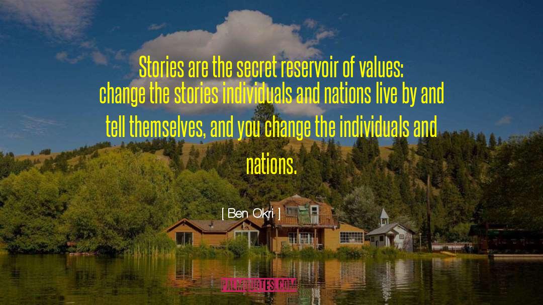 Ben Okri Quotes: Stories are the secret reservoir