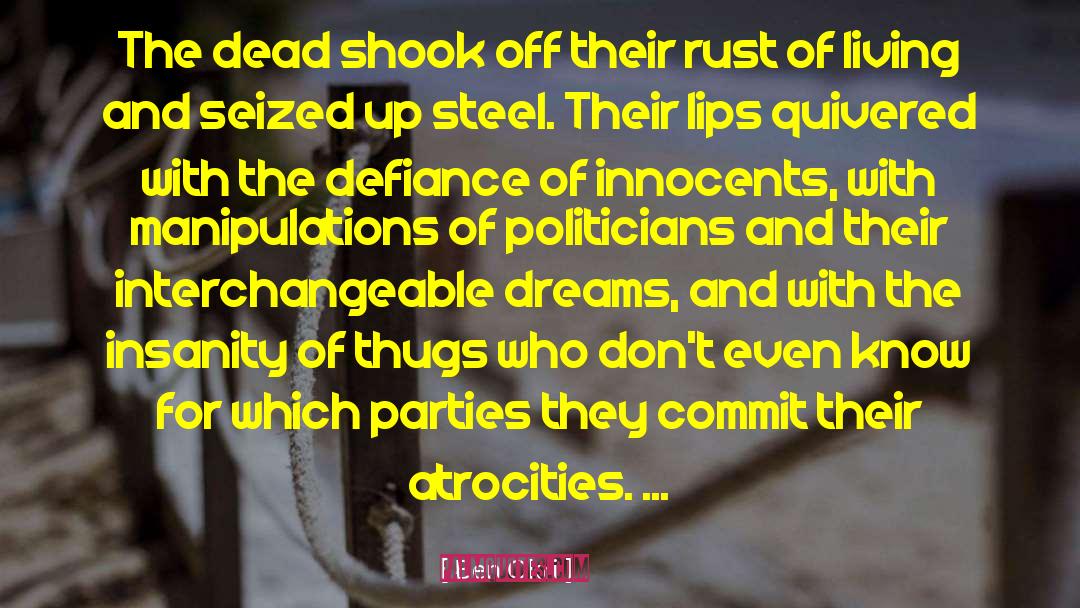 Ben Okri Quotes: The dead shook off their