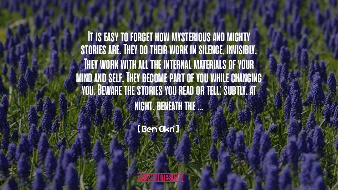 Ben Okri Quotes: It is easy to forget