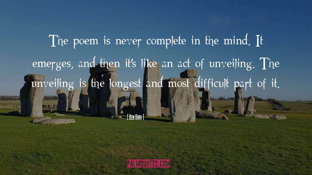 Ben Okri Quotes: The poem is never complete