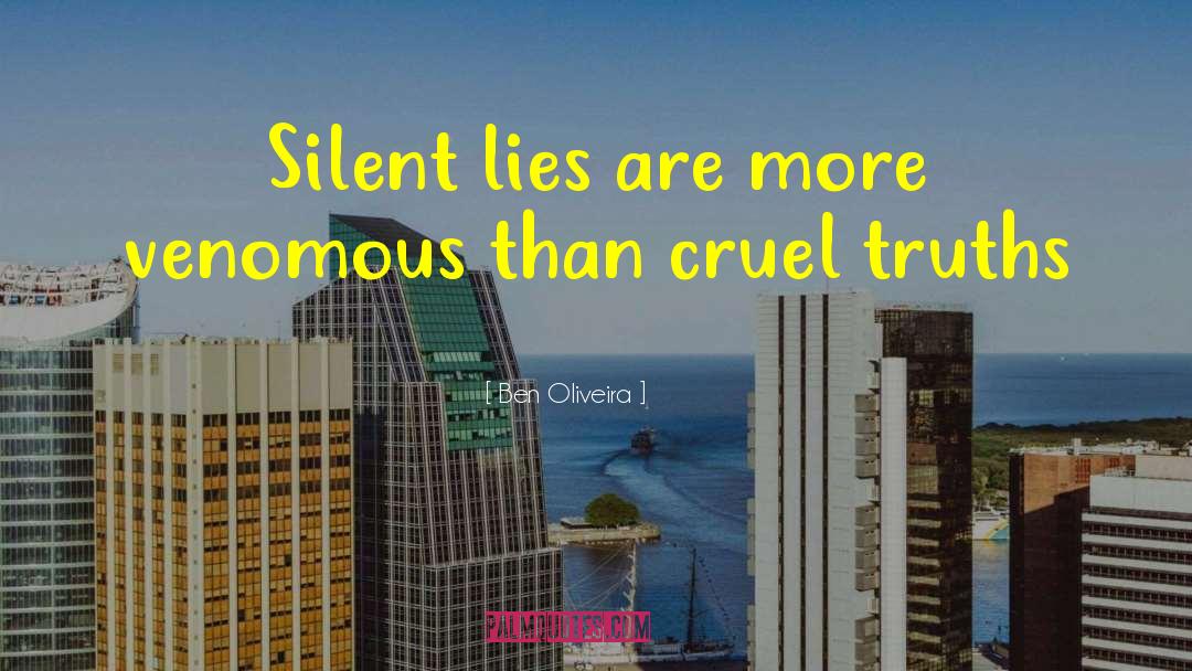 Ben Oliveira Quotes: Silent lies are more venomous