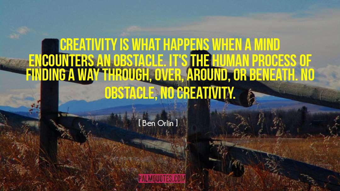 Ben Orlin Quotes: Creativity is what happens when
