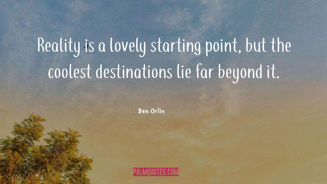 Ben Orlin Quotes: Reality is a lovely starting