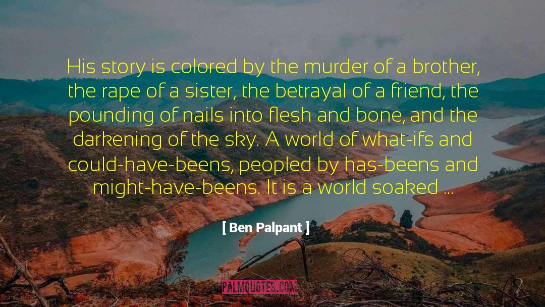 Ben Palpant Quotes: His story is colored by