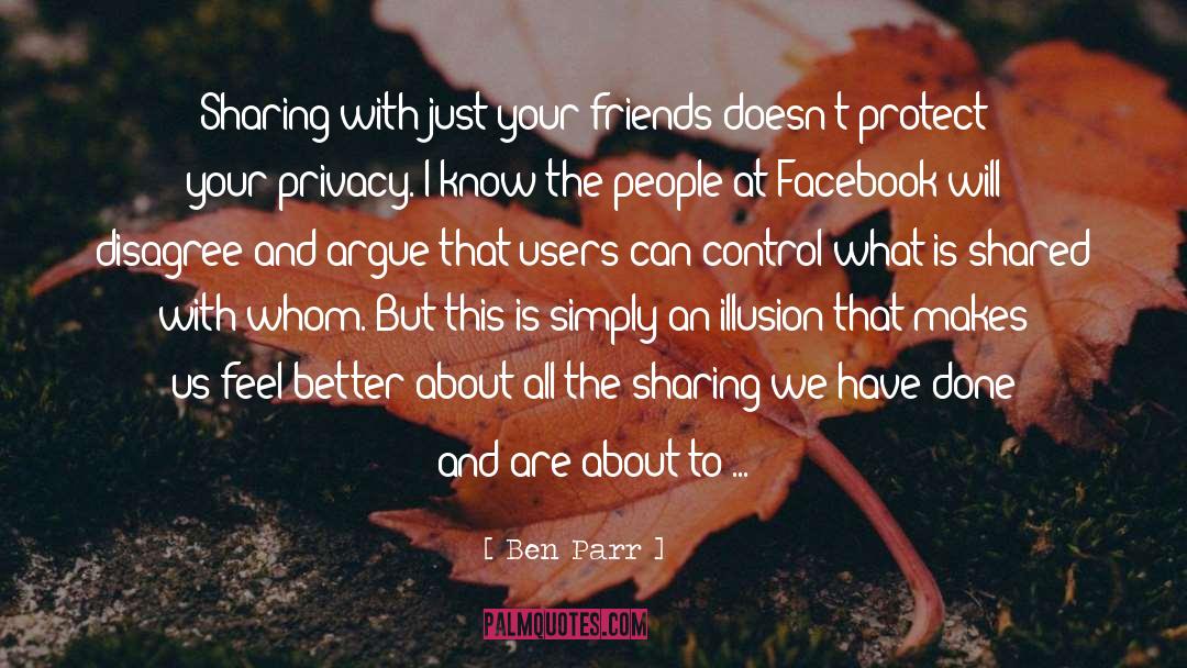 Ben Parr Quotes: Sharing with just your friends