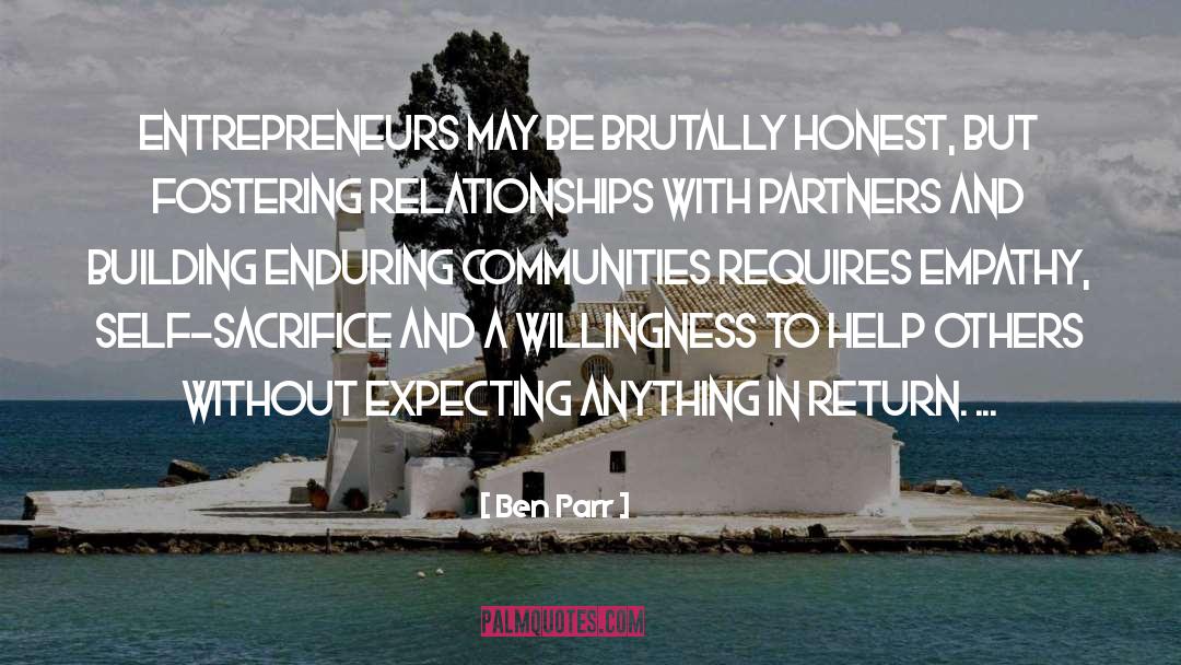 Ben Parr Quotes: Entrepreneurs may be brutally honest,