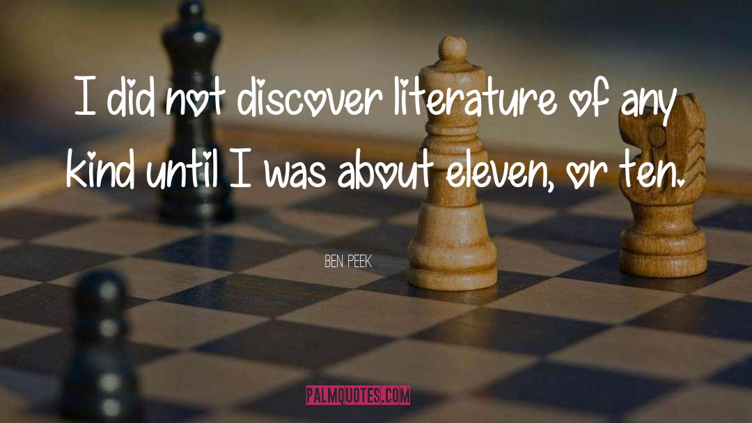 Ben Peek Quotes: I did not discover literature