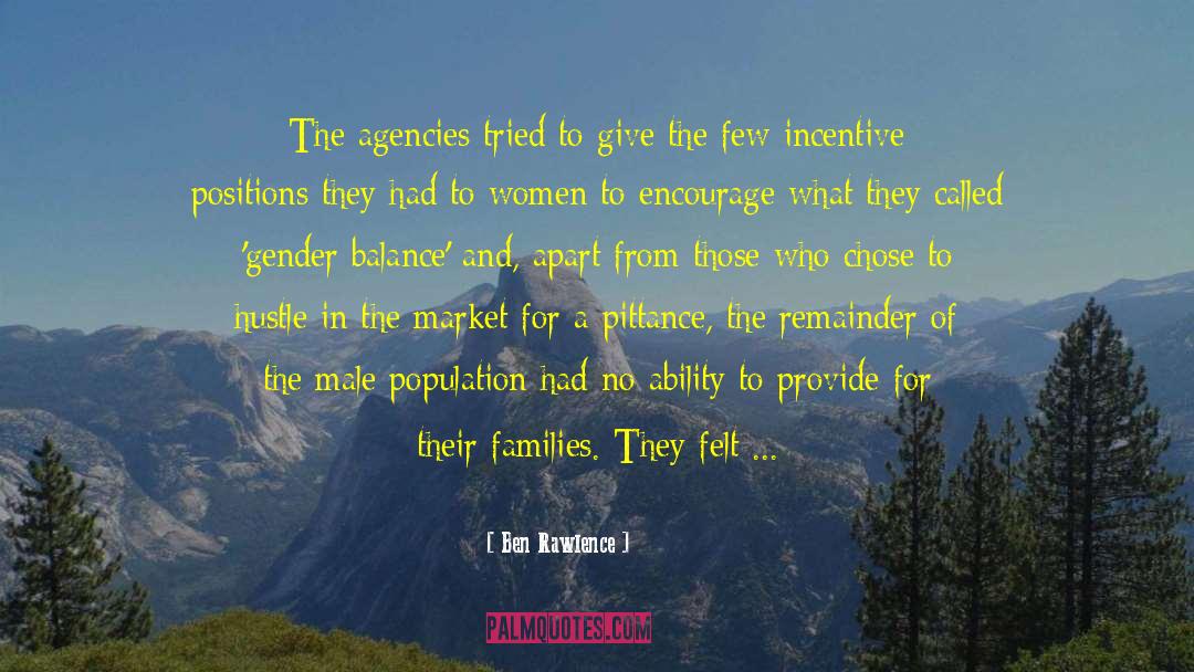 Ben Rawlence Quotes: The agencies tried to give