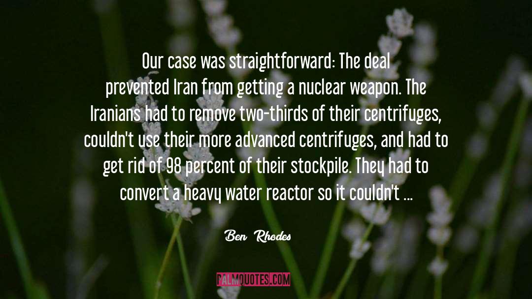 Ben  Rhodes Quotes: Our case was straightforward: The