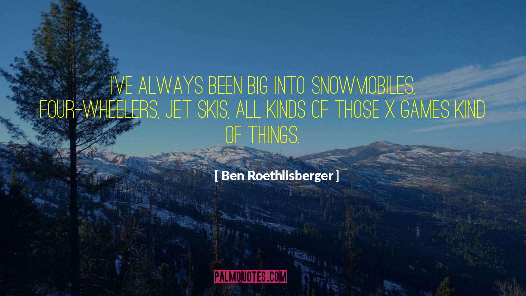 Ben Roethlisberger Quotes: I've always been big into