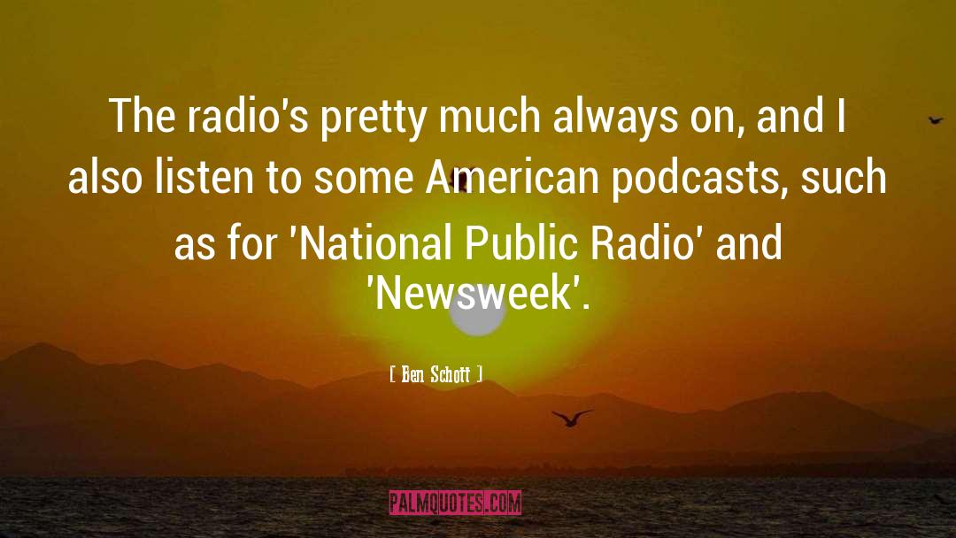 Ben Schott Quotes: The radio's pretty much always