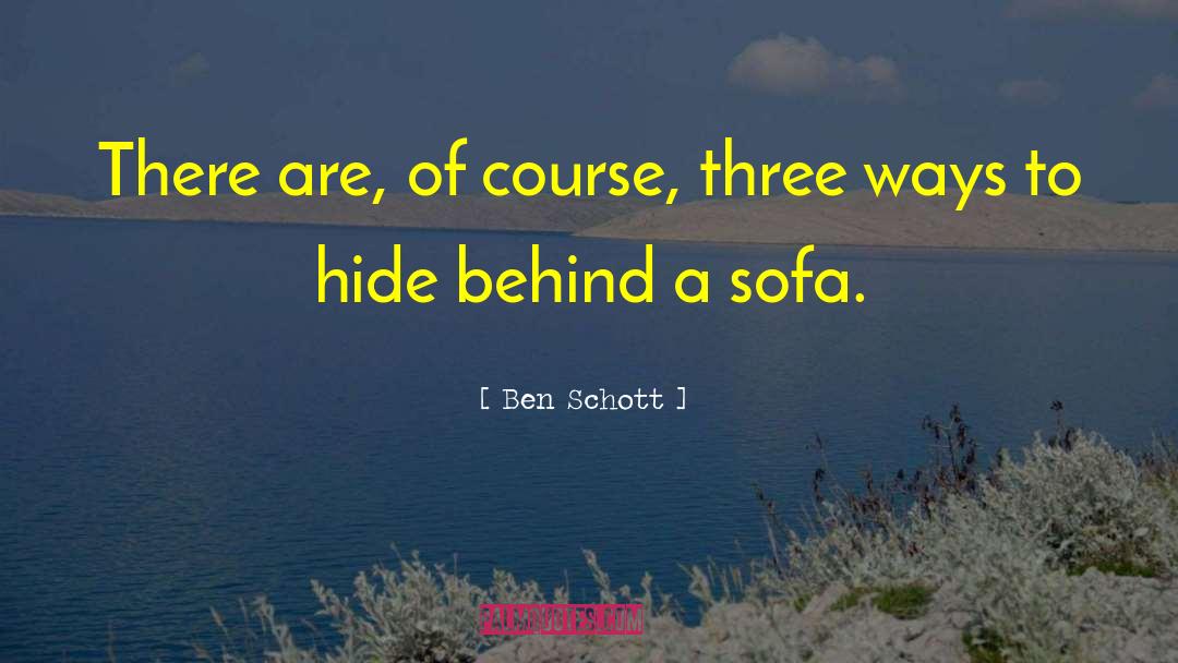 Ben Schott Quotes: There are, of course, three