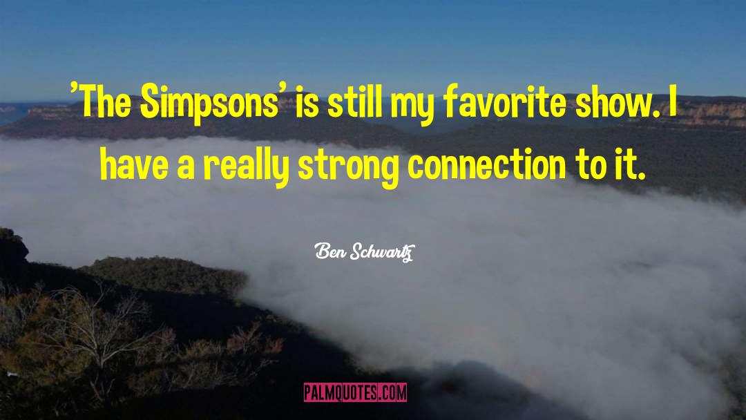 Ben Schwartz Quotes: 'The Simpsons' is still my