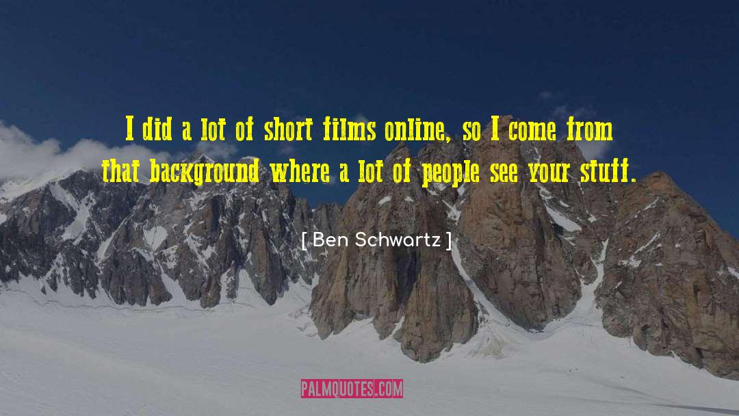 Ben Schwartz Quotes: I did a lot of