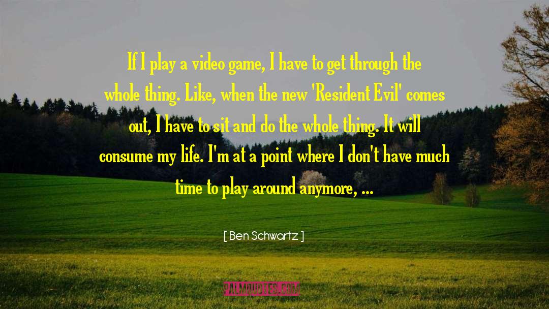 Ben Schwartz Quotes: If I play a video