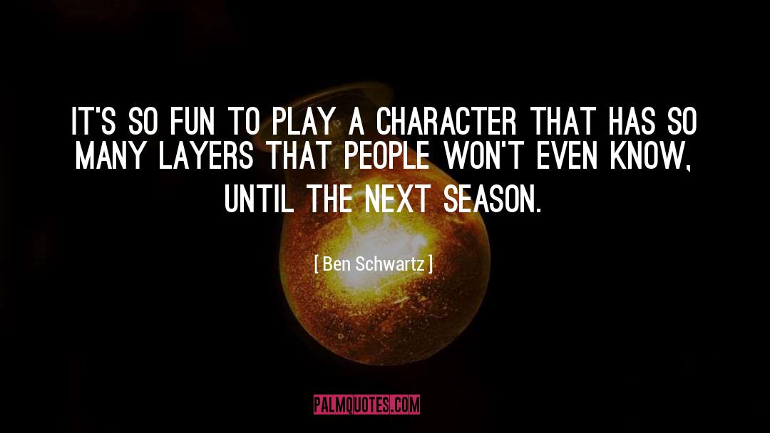 Ben Schwartz Quotes: It's so fun to play