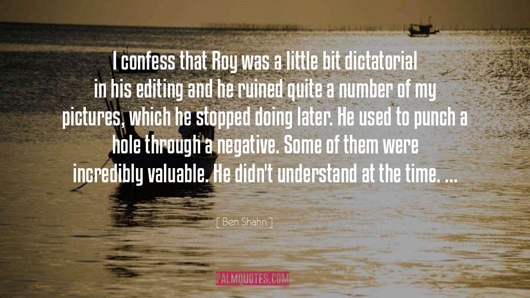 Ben Shahn Quotes: I confess that Roy was