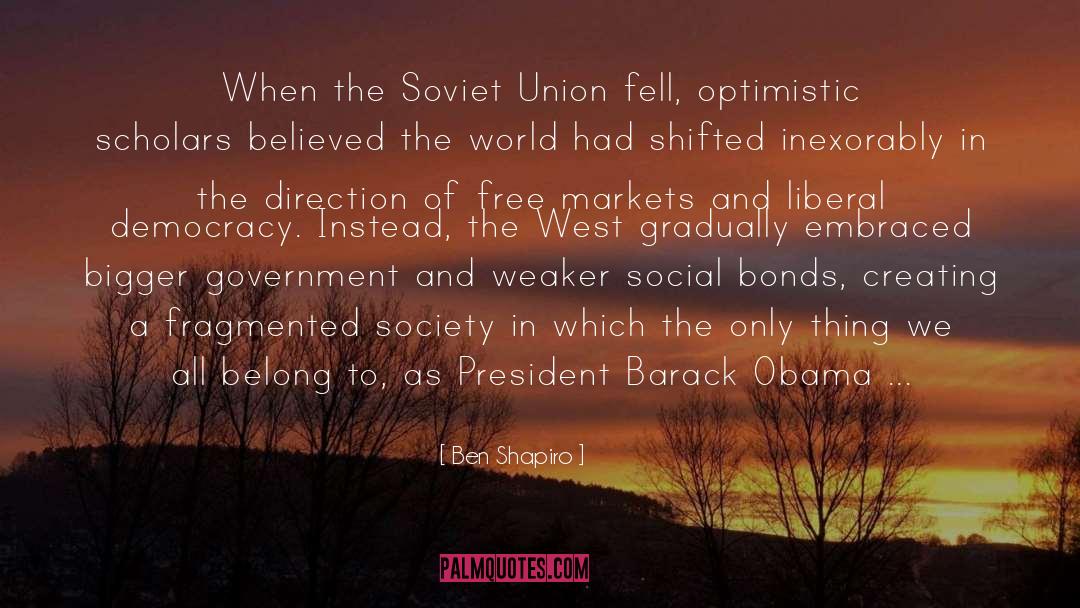 Ben Shapiro Quotes: When the Soviet Union fell,