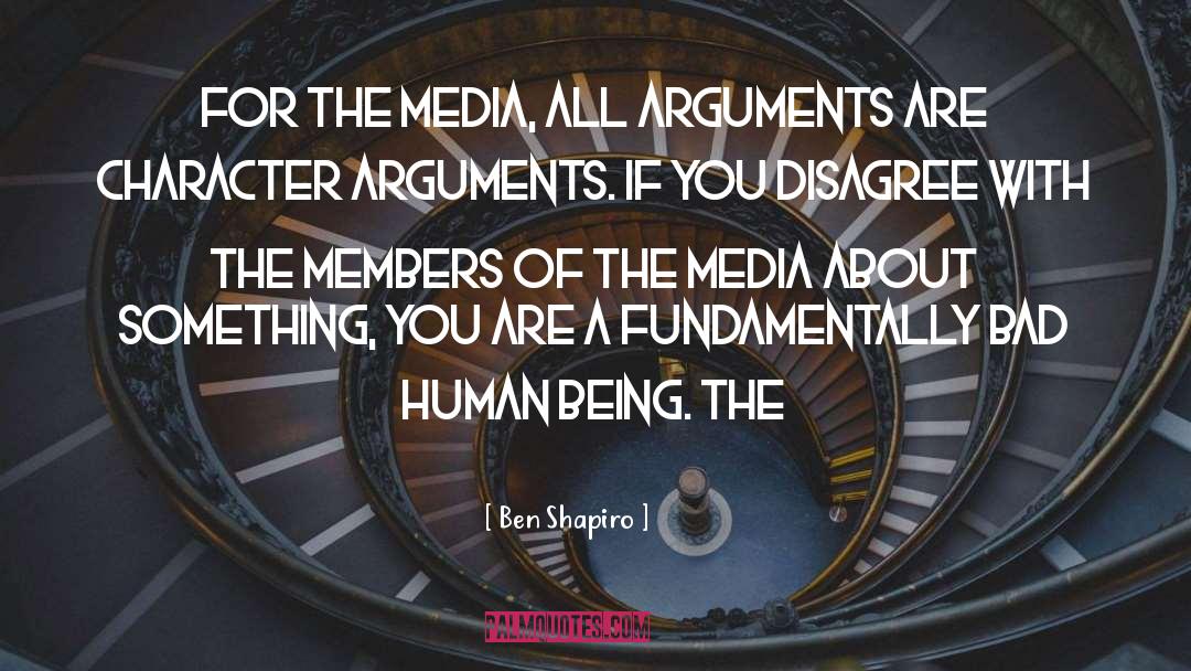 Ben Shapiro Quotes: For the media, all arguments