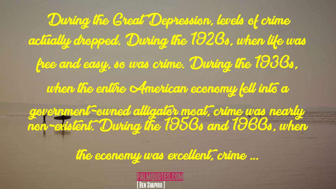 Ben Shapiro Quotes: During the Great Depression, levels