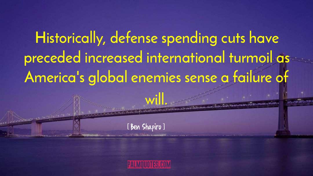 Ben Shapiro Quotes: Historically, defense spending cuts have