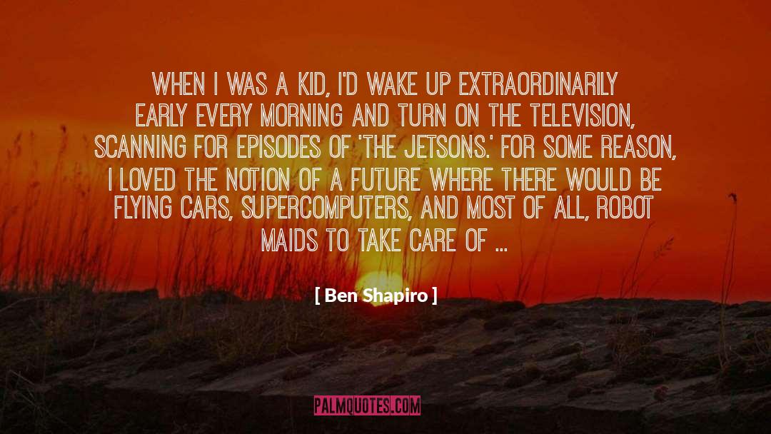 Ben Shapiro Quotes: When I was a kid,
