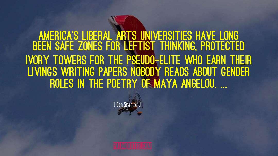 Ben Shapiro Quotes: America's liberal arts universities have