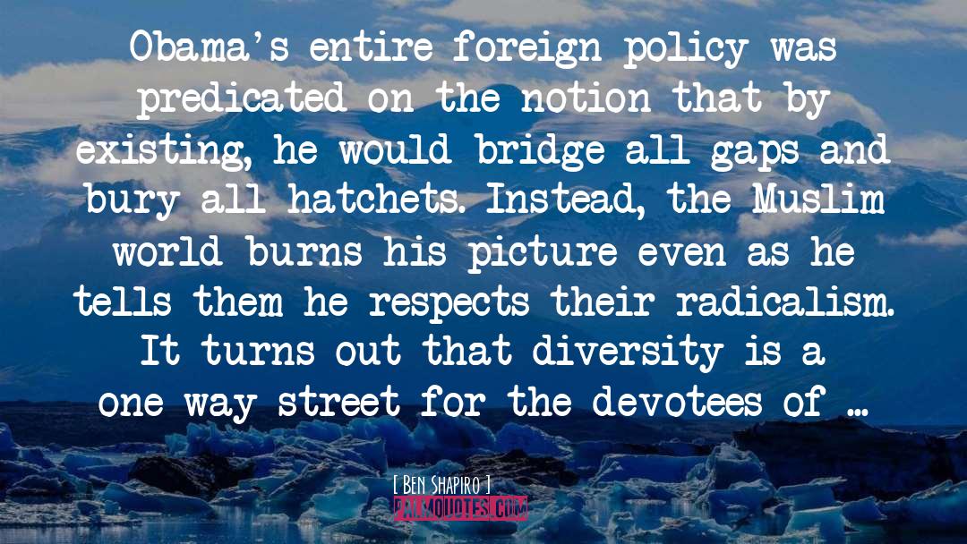 Ben Shapiro Quotes: Obama's entire foreign policy was