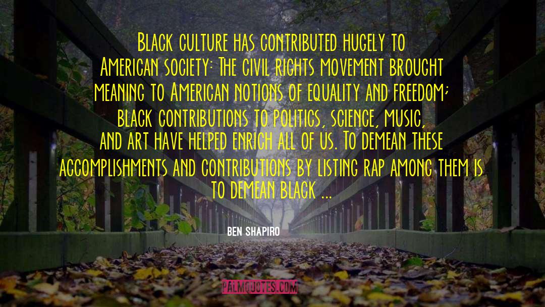 Ben Shapiro Quotes: Black culture has contributed hugely