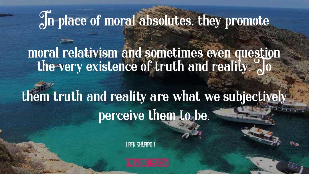 Ben Shapiro Quotes: In place of moral absolutes,