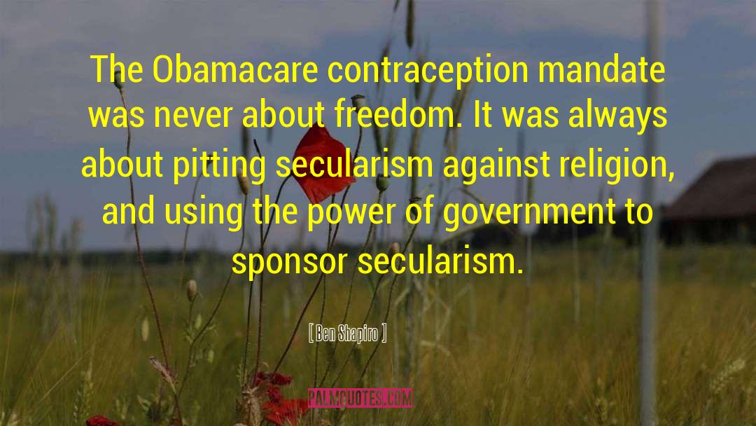 Ben Shapiro Quotes: The Obamacare contraception mandate was