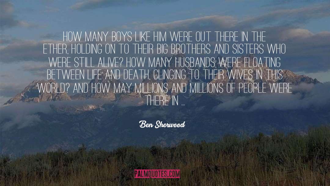 Ben Sherwood Quotes: How many boys like him