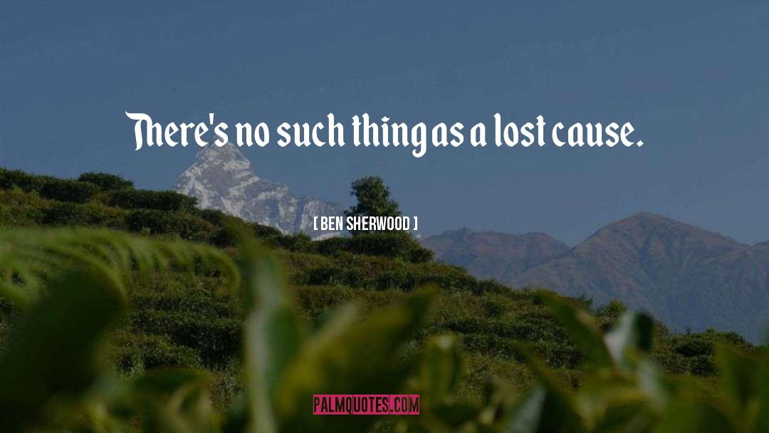 Ben Sherwood Quotes: There's no such thing as