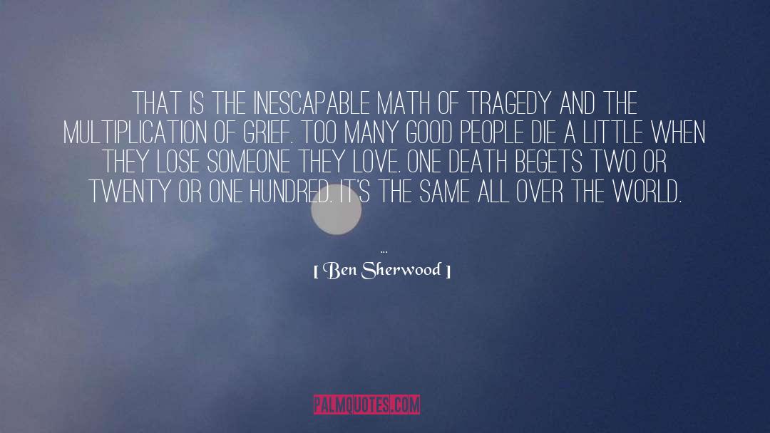 Ben Sherwood Quotes: That is the inescapable math