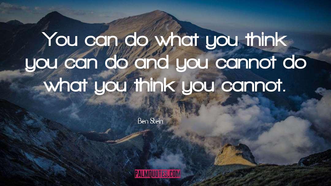Ben Stein Quotes: You can do what you