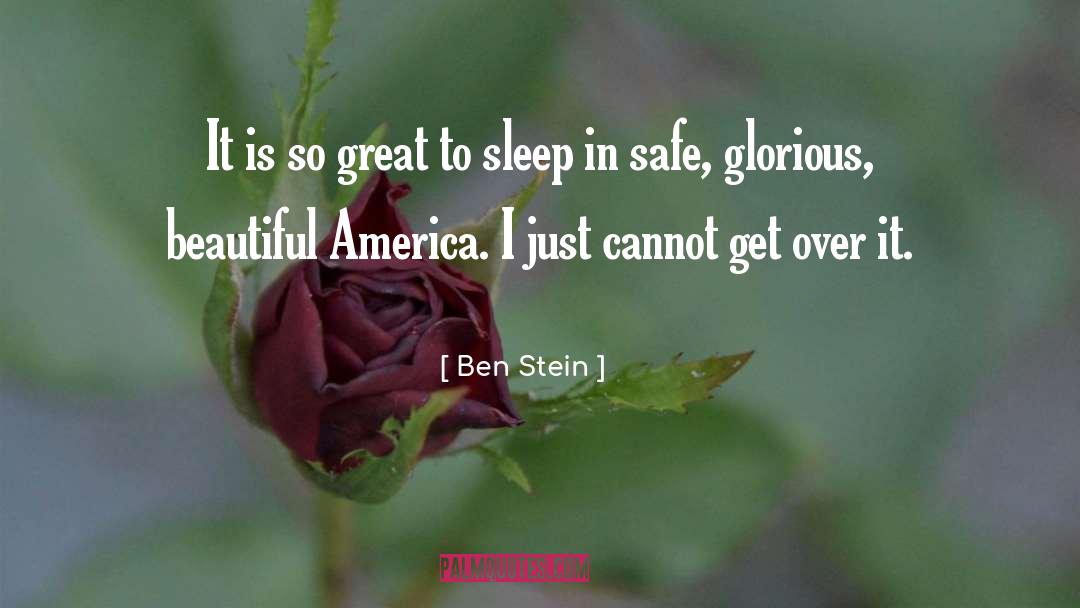 Ben Stein Quotes: It is so great to