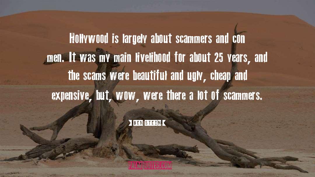 Ben Stein Quotes: Hollywood is largely about scammers