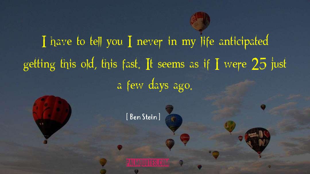 Ben Stein Quotes: I have to tell you