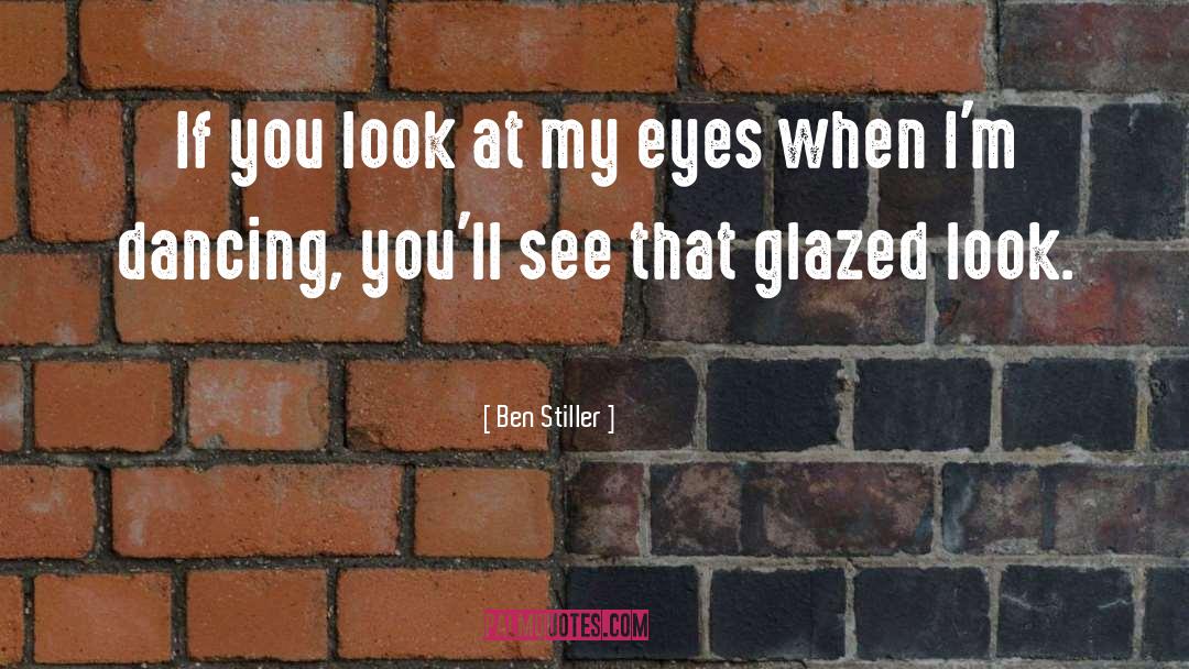 Ben Stiller Quotes: If you look at my