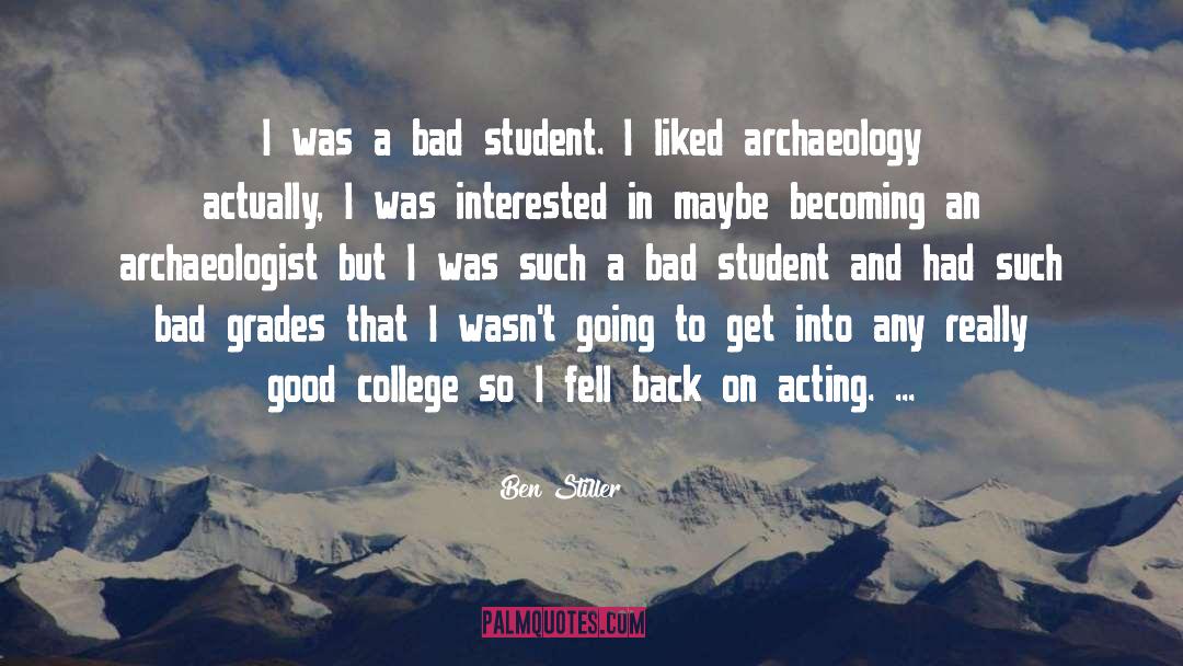 Ben Stiller Quotes: I was a bad student.