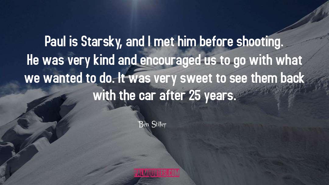 Ben Stiller Quotes: Paul is Starsky, and I