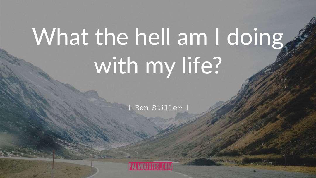 Ben Stiller Quotes: What the hell am I