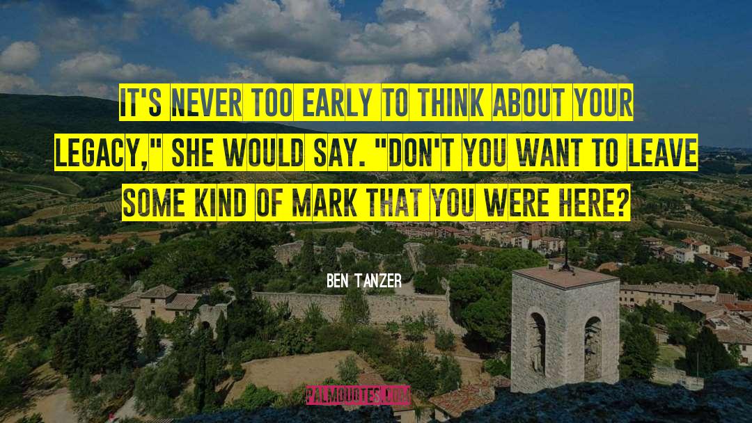 Ben Tanzer Quotes: It's never too early to